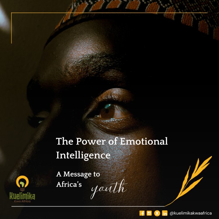 The Power of Emotional Intelligence: A Message to Africa’s Youth